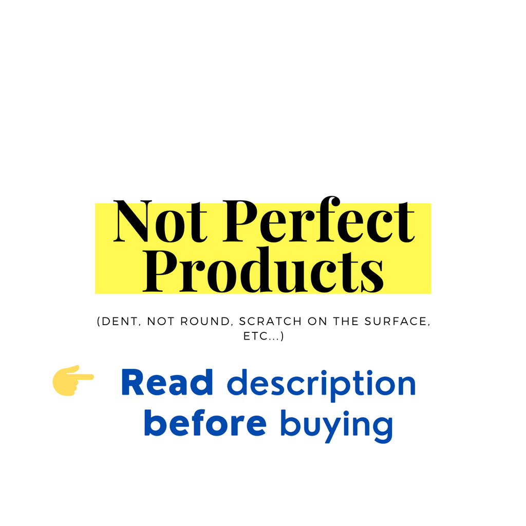 NOT Perfect Products (dent, not round, scratch on the surface, etc...)